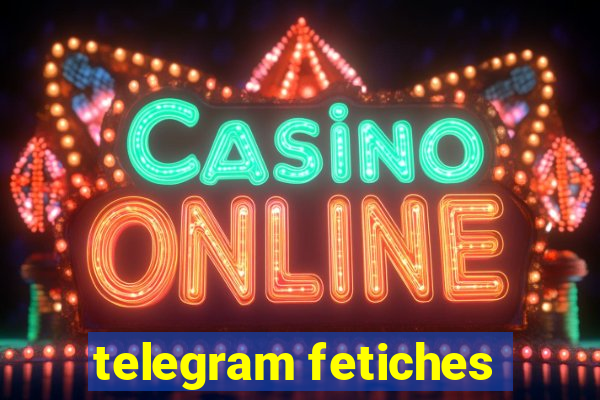 telegram fetiches